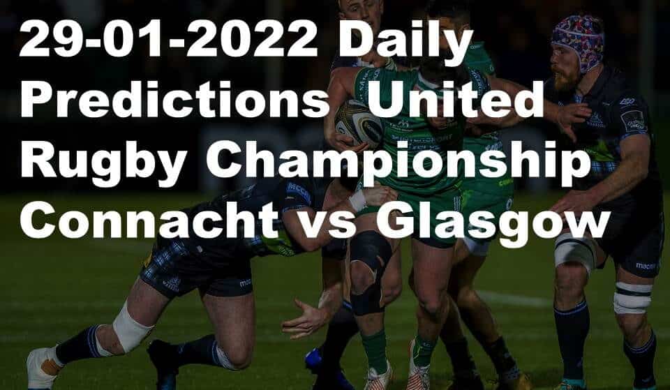 29-01-2022 Daily Predictions  United Rugby Championship Connacht vs Glasgow