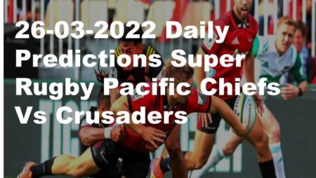 26-03-2022 Daily Predictions Super Rugby Pacific Chiefs   Vs Crusaders