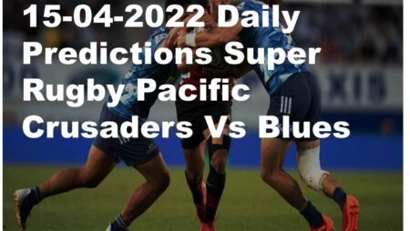15-04-2022 Daily Predictions Super Rugby Pacific Crusaders Vs Blues