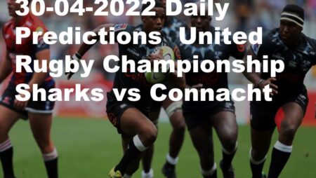 30-04-2022 Daily Predictions  United Rugby Championship Sharks vs Connacht