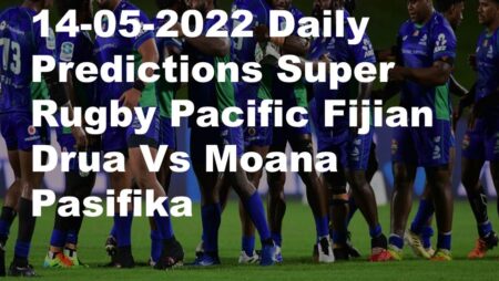 14-05-2022 Daily Predictions Super Rugby Pacific Fijian Drua Vs Moana Pasifika
