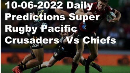 10-06-2022 Daily Predictions Super Rugby Pacific Crusaders  Vs Chiefs