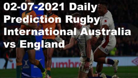 02-07-2021 Daily Prediction Rugby International Australia  vs England