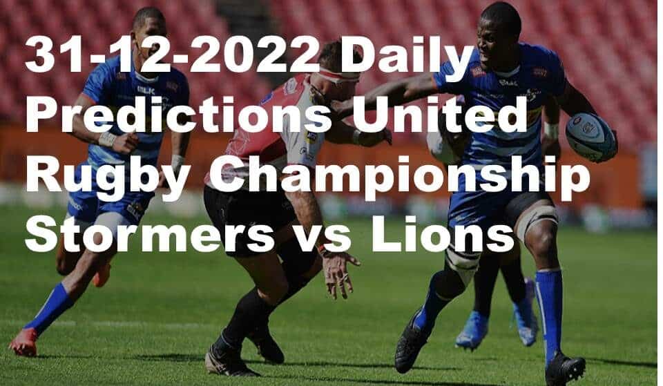 31-12-2022 Daily Predictions United Rugby Championship Stormers vs Lions