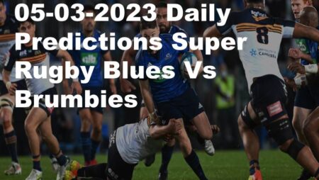 05-03-2023 Daily Predictions Super Rugby Blues Vs Brumbies