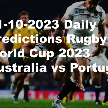 01-10-2023 Daily Predictions Rugby World Cup 2023 Australia vs Portugal