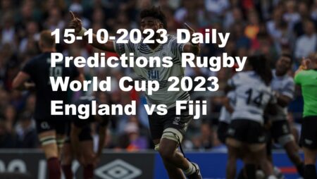 15-10-2023 Daily Predictions Rugby World Cup 2023 England vs Fiji