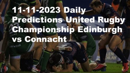 11-11-2023 Daily Predictions United Rugby Championship Edinburgh vs Connacht