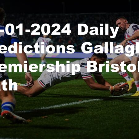 27-01-2024 Daily Predictions Gallagher Premiership Bristol vs Bath
