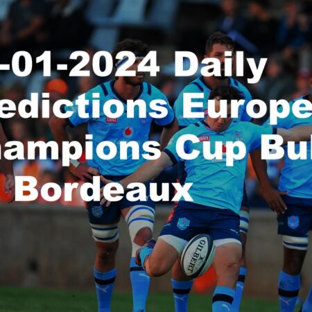 20-01-2024 Daily Predictions European Champions Cup Bulls  Vs Bordeaux