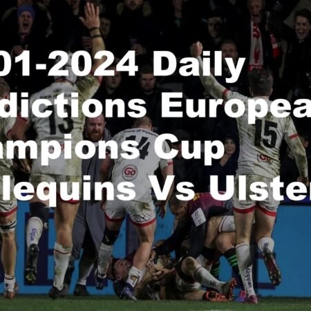 20-01-2024 Daily Predictions European Champions Cup Harlequins Vs Ulster