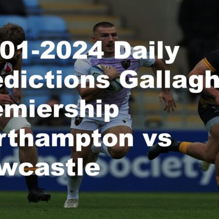 27-01-2024 Daily Predictions Gallagher Premiership Northampton vs Newcastle