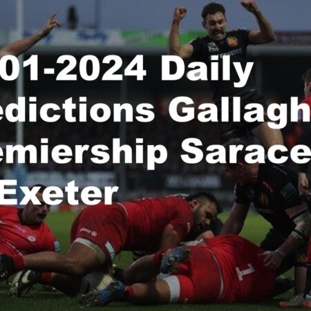27-01-2024 Daily Predictions Gallagher Premiership Saracens vs Exeter