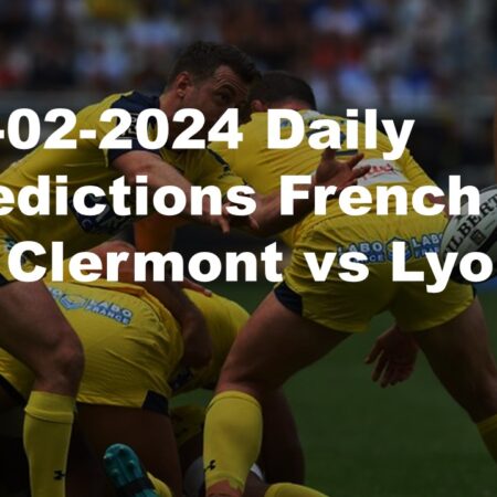 03-02-2024 Daily Predictions French Top 14 Clermont vs Lyon