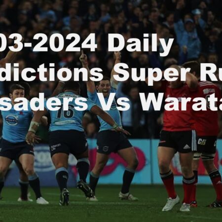 02-03-2024 Daily Predictions Super Rugby Crusaders Vs Waratahs