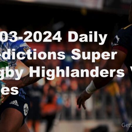01-03-2024 Daily Predictions Super Rugby Highlanders Vs Blues