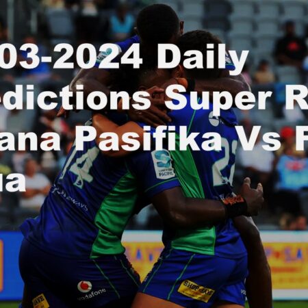 02-03-2024 Daily Predictions Super Rugby Moana Pasifika Vs Fijian Drua