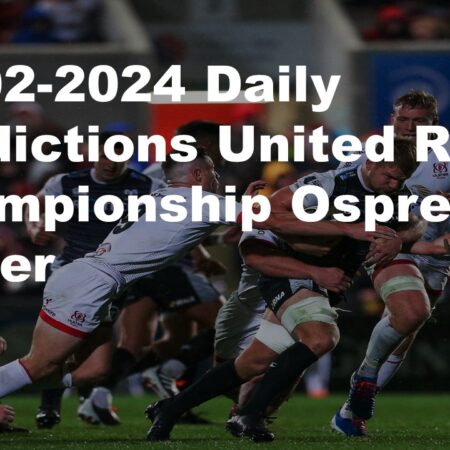 18-02-2024 Daily Predictions United Rugby Championship Ospreys vs Ulster