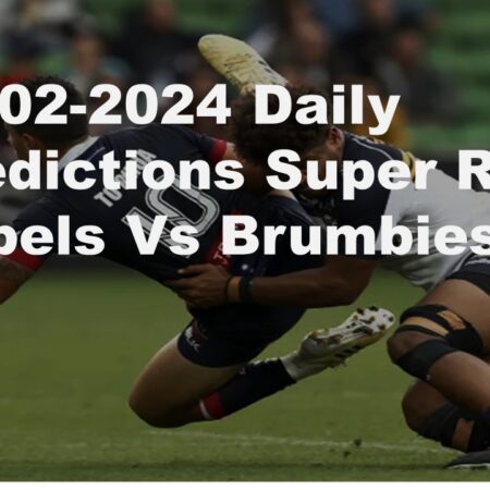 23-02-2024 Daily Predictions Super Rugby Rebels Vs Brumbies