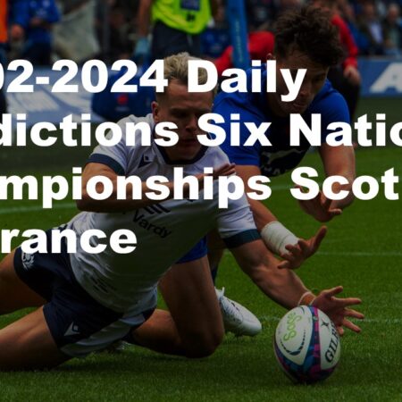 10-02-2024 Daily Predictions Six Nations Championships Scotland vs France