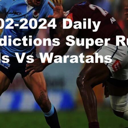 24-02-2024 Daily Predictions Super Rugby Reds Vs Waratahs