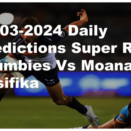 22-03-2024 Daily Predictions Super Rugby Brumbies Vs Moana Pasifika