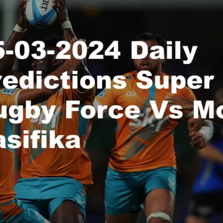 15-03-2024 Daily Predictions Super Rugby Force Vs Moana Pasifika