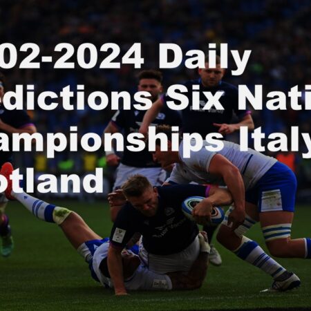 09-02-2024 Daily Predictions Six Nations Championships Italy vs Scotland