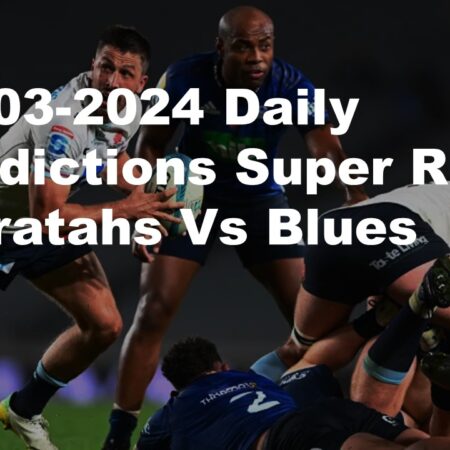 16-03-2024 Daily Predictions Super Rugby Waratahs Vs Blues