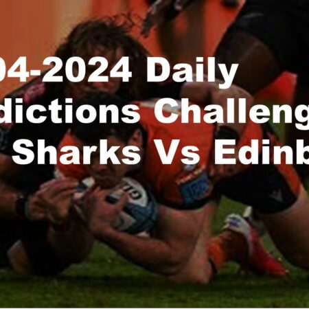 13-04-2024 Daily Predictions Challenge Cup Sharks Vs Edinburgh