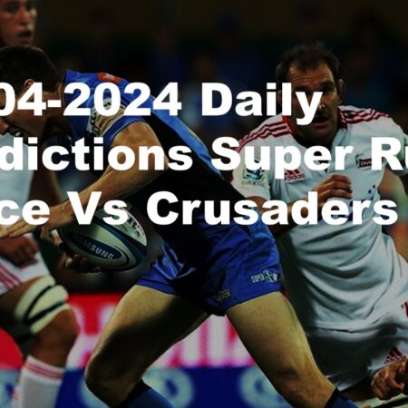 20-04-2024 Daily Predictions Super Rugby Force Vs Crusaders