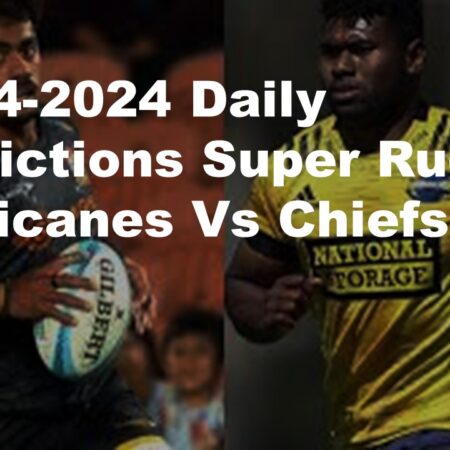 13-04-2024 Daily Predictions Super Rugby Hurricanes Vs Chiefs