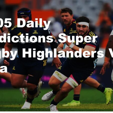 26/05 Daily Predictions Super Rugby Highlanders Vs Drua