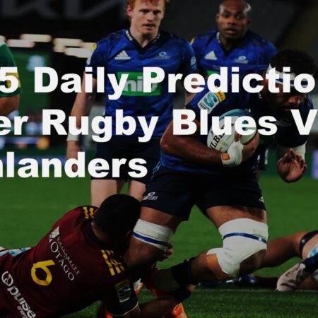 18/05 Daily Predictions Super Rugby Blues Vs Highlanders