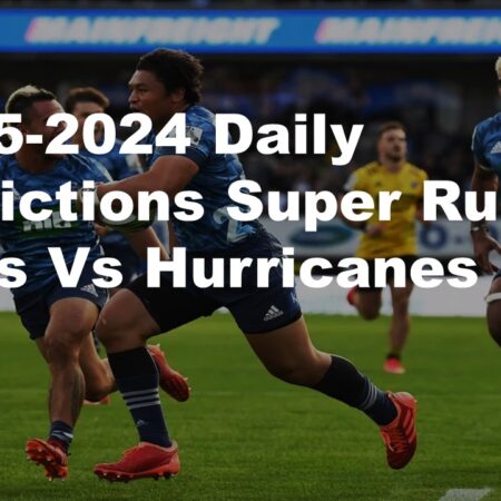 11-05-2024 Daily Predictions Super Rugby Blues Vs Hurricanes