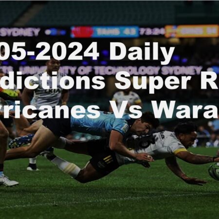 03-05-2024 Daily Predictions Super Rugby Hurricanes Vs Waratahs