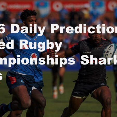 01/06 Daily Predictions United Rugby Championships Sharks vs Bulls