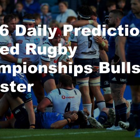 15/06 Daily Predictions United Rugby Championships Bulls vs Leinster
