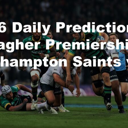 08/06 Daily Predictions  Gallagher Premiership Northampton Saints vs Bath