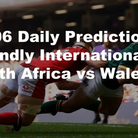 22/06 Daily Predictions Friendly Internationals South Africa vs Wales