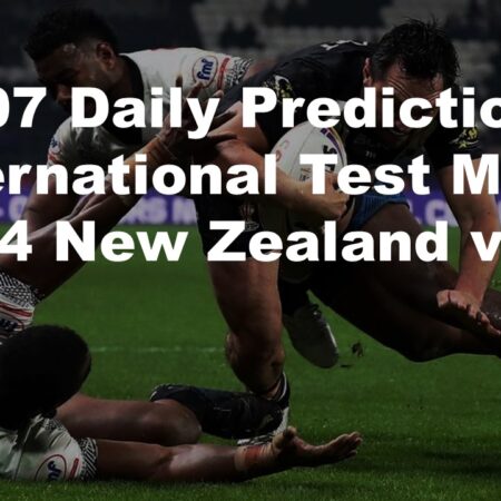20/07 Daily Predictions International Test Match 2024 New Zealand vs Fiji