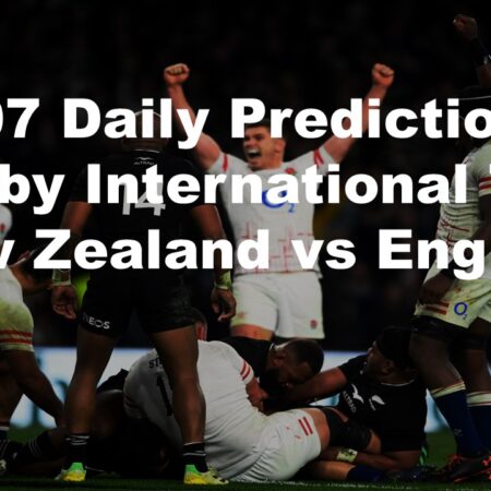 13/07 Daily Predictions Rugby International Test New Zealand vs England