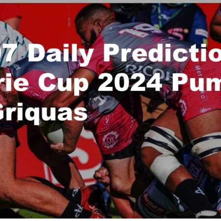 28/07 Daily Predictions Currie Cup 2024 Pumas vs Griquas