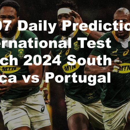 20/07 Daily Predictions International Test Match 2024 South Africa vs Portugal