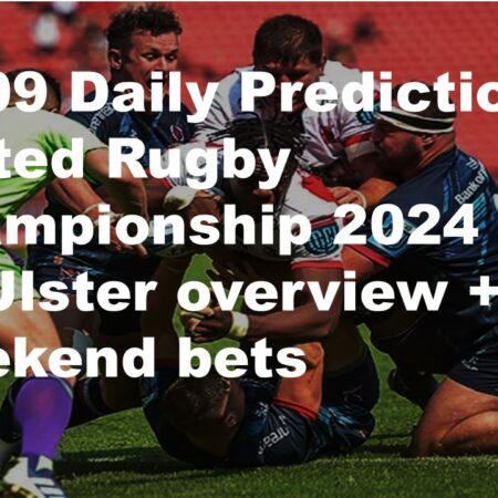 28/09 Daily Predictions United Rugby Championship 2024 Lions vs Ulster overview + 6 weekend bets
