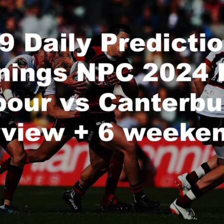 29/09 Daily Predictions Bunnings NPC 2024 North Harbour vs Canterbury overview + 6 weekend bets