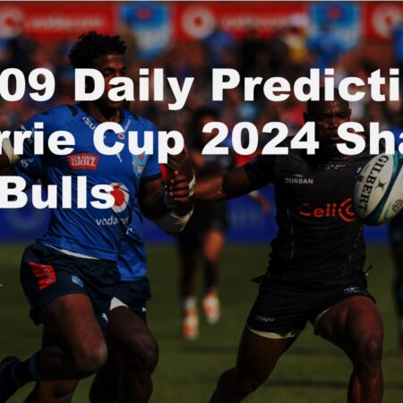 08/09 Daily Predictions Currie Cup 2024 Sharks vs Bulls