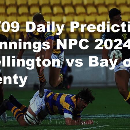21/09 Daily Predictions Bunnings NPC 2024 Wellington vs Bay of Plenty