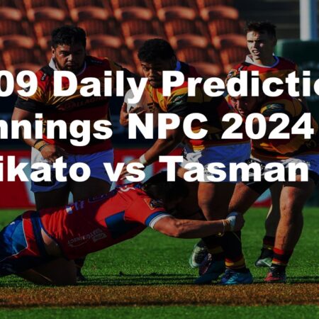 22/09 Daily Predictions Bunnings NPC 2024 Waikato vs Tasman overview + 6 weekend bets