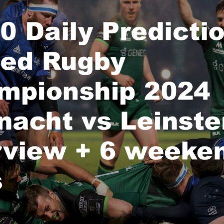 19/10 Daily Predictions United Rugby Championship 2024 Connacht vs Leinster overview + 6 weekend bets